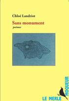 Couverture du livre « Sans monument : poèmes » de Chloe Landriot aux éditions Le Merle Moqueur