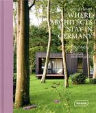 Couverture du livre « Where architects stay in Germany ; lodgings for design enthusiasts » de Sibylle Kramer aux éditions Braun