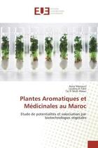 Couverture du livre « Plantes Aromatiques et Medicinales au Maroc : Etude de potentialites et valorisation par biotechnologies vegetales » de Menouni, , Aziza aux éditions Editions Universitaires Europeennes