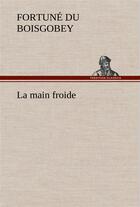 Couverture du livre « La main froide » de Fortune Du Boisgobey aux éditions Tredition