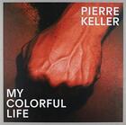 Couverture du livre « My colorful life » de Pierre Keller aux éditions Patrick Frey