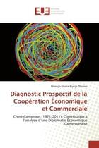 Couverture du livre « Diagnostic prospectif de la cooperation economique et commerciale - chine-cameroun (1971-2011): cont » de Thomas N O B. aux éditions Editions Universitaires Europeennes