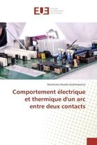 Couverture du livre « Comportement electrique et thermique d'un arc entre deux contacts » de Mamitiana Andrianjatovo aux éditions Editions Universitaires Europeennes