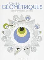 Couverture du livre « Formes géometriques ; 60 dessins à colorier ; anti-stress » de Linda P. Baker aux éditions White Star