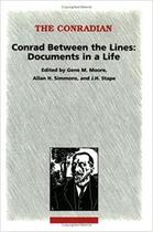 Couverture du livre « Conrad between the lines: documents in a life » de Allan H. Simmons et Gene M. Moore et J. H. Stape aux éditions Rodopi