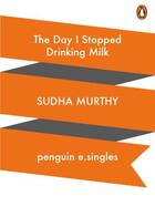 Couverture du livre « The Day I Stopped Drinking Milk » de Murty Suddha aux éditions Penguin Books Ltd Digital