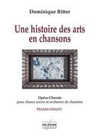 Couverture du livre « Une histoire des arts en chanson piano-chant » de Ritter Dominique aux éditions Delatour