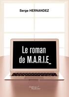 Couverture du livre « Le roman de M.A.R.I.E. » de Serge Hernandez aux éditions Baudelaire