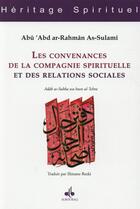 Couverture du livre « Les convenances de la compagnie spirituelle et des relations sociales » de Abu Abd Ar-Rahman As-Sulami aux éditions Albouraq