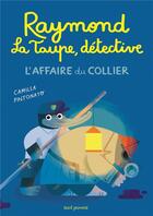 Couverture du livre « Raymond la taupe, détective : l'affaire du collier » de Camilla Pintonato aux éditions Seuil Jeunesse