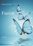 Couverture du livre « Fusion » de Daniel Auliac aux éditions Verone