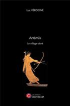 Couverture du livre « Artemis ; le village doré » de Luc Veroone aux éditions Chapitre.com