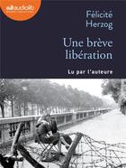 Couverture du livre « Une breve liberation - livre audio 1 cd mp3 » de Felicite Herzog aux éditions Audiolib