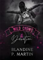 Couverture du livre « Wild crows t.4 : dévotion » de Blandine P. Martin aux éditions Bookelis