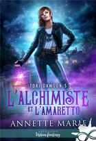 Couverture du livre « Tori Dawson Tome 5 : l'alchimiste et l'amaretto » de Annette Marie aux éditions Collection Infinity