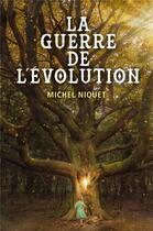 Couverture du livre « La guerre de l'évolution » de Michel Niquet aux éditions Librinova