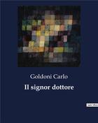 Couverture du livre « Il signor dottore » de Goldoni Carlo aux éditions Culturea