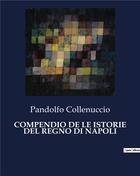 Couverture du livre « COMPENDIO DE LE ISTORIE DEL REGNO DI NAPOLI » de Collenuccio Pandolfo aux éditions Culturea