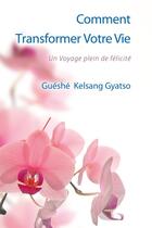 Couverture du livre « Comment transformer votre vie » de Guéshé Kelsang Gyatso aux éditions Epagine