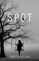 Couverture du livre « Spot : Descente aux enferts » de Nolan Karin aux éditions Karin Nolan