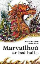 Couverture du livre « Marvailhou  Ar Bed Holl » de Martial Menard aux éditions An Here