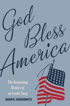 Couverture du livre « God Bless America: The Surprising History of an Iconic Song » de Kaskowitz Sheryl aux éditions Oxford University Press Usa