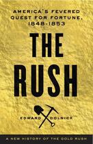 Couverture du livre « The Rush » de Dolnick Edward aux éditions Little Brown And Company