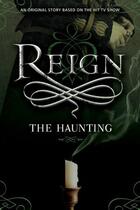 Couverture du livre « Reign: The Haunting » de Lily Blake aux éditions Little Brown Books For Young Readers