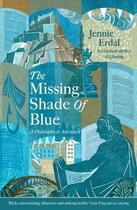 Couverture du livre « The Missing Shade Of Blue » de Erdal Jennie aux éditions Little Brown Book Group Digital
