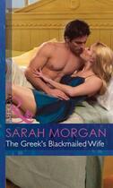 Couverture du livre « The Greek's Blackmailed Wife (Mills & Boon Modern) (The Greek Tycoons » de Sarah Morgan aux éditions Mills & Boon Series