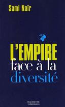 Couverture du livre « L'empire face a la diversite » de Sami Nair aux éditions Hachette Litteratures