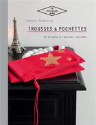Couverture du livre « Trousses et pochettes » de Virginie Desmoulins aux éditions Hachette Pratique