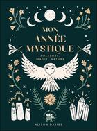 Couverture du livre « Mon année mystique ; folklore, magie et nature » de Alison Davies aux éditions Le Lotus Et L'elephant