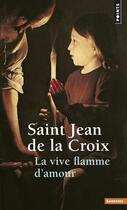 Couverture du livre « La vive flamme d'amour » de Jean De La Croix aux éditions Points