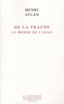 Couverture du livre « De la fraude ; le monde de l'Onaa » de Henri Atlan aux éditions Seuil