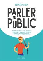 Couverture du livre « Prendre la parole en public » de Bernard Blein aux éditions Larousse