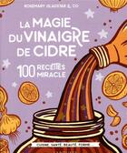 Couverture du livre « La magie du vinaigre de cidre ; 100 recettes miracles » de Rosemary Gladstar aux éditions Larousse