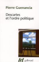Couverture du livre « Descartes et l'ordre politique » de Pierre Guenancia aux éditions Gallimard