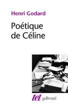 Couverture du livre « Poétique de Céline » de Henri Godard aux éditions Gallimard