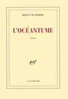 Couverture du livre « L'Océantume » de Rejean Ducharme aux éditions Gallimard
