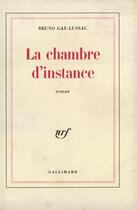 Couverture du livre « La chambre d'instance » de Bruno Gay-Lussac aux éditions Gallimard