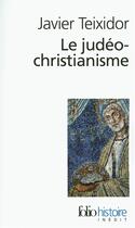 Couverture du livre « Le judéo-christianisme » de Javier Teixidor aux éditions Gallimard