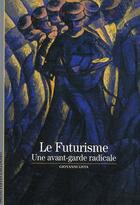 Couverture du livre « Le futurisme : Une avant-garde radicale » de Giovanni Lista aux éditions Gallimard