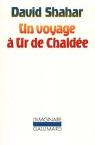 Couverture du livre « Un voyage à Ur de Chaldée » de David Shahar aux éditions Gallimard