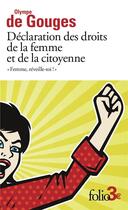 Couverture du livre « Déclaration des droits de la femme et de la citoyenne et autres écrits : «Femme, réveille-toi !» » de Olympe De Gouges aux éditions Folio