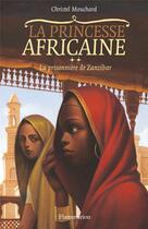 Couverture du livre « La princesse africaine Tome 2 » de Christel Mouchard aux éditions Flammarion Jeunesse