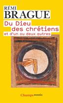 Couverture du livre « Du Dieu des Chrétiens et d'un ou deux autres » de Remi Brague aux éditions Flammarion