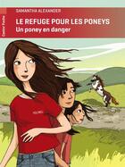 Couverture du livre « Le refuge pour les poneys ; un poney en danger » de Alexander Samantha aux éditions Pere Castor