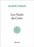 Couverture du livre « Les nuits du Caire » de Gilbert Sinoue aux éditions Arthaud