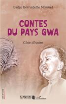Couverture du livre « Contes du Pays GWA, Côte d'Ivoire » de Badjo Bernadette Monnet aux éditions L'harmattan